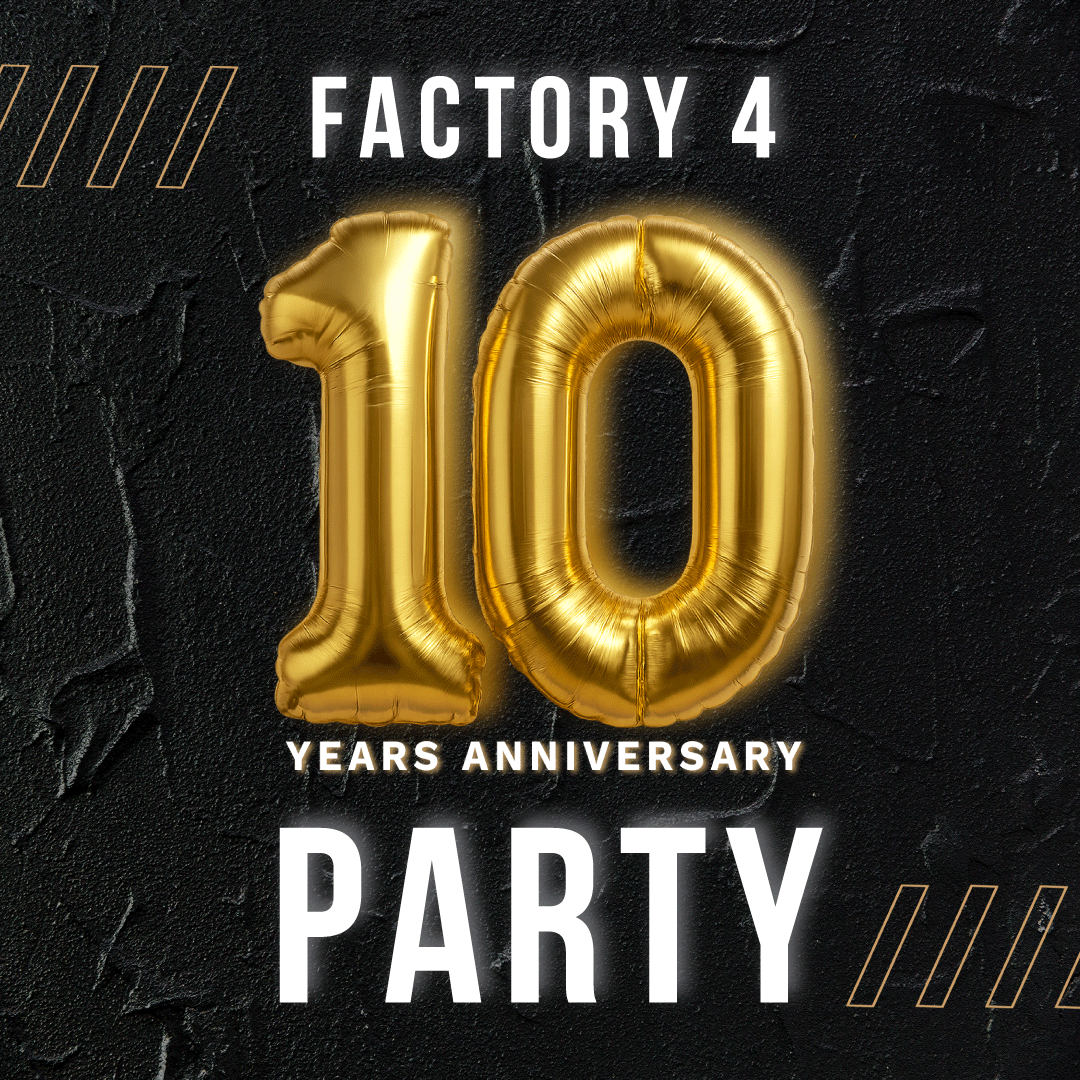 Factory 4 – Soirée du 10e anniversaire